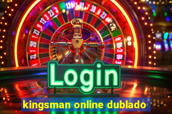 kingsman online dublado